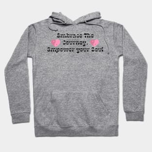 Embrace your journey empower your soul Hoodie